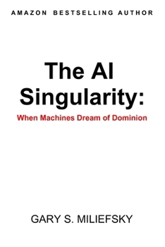 Paperback The AI Singularity: When Machines Dream of Dominion Book