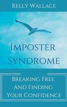 Paperback Imposter Syndrome - Breaking Free and Finding Your Confidence Book