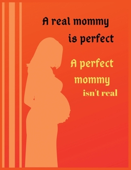 A real mommy is perfect a perfect mommy isn't real: Writing lined Journal and Notebook Blank Lined 8.5x11" 100 pages Perfect Gift For Moms Handling Business & Managing Families