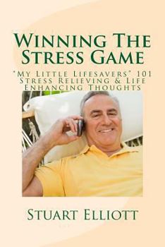 Paperback Winning The Stress Game: : "My Little Lifesavers" 101 Stress Relieving & Life Enhancing Thoughts Book