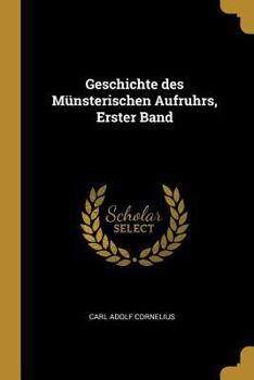 Paperback Geschichte des Münsterischen Aufruhrs, Erster Band [German] Book