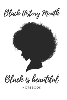 Paperback Black History Month - Black is beautiful Notebook: Black History Month Journal Notebook Gifts - Proud Black Girl Magic - African American Notebook Jou Book