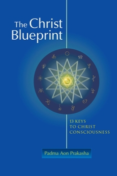 Paperback The Christ Blueprint: 13 Keys to Christ Consciousness Book