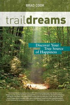 Paperback Trail Dreams: Discover Your True Source of Happiness Book