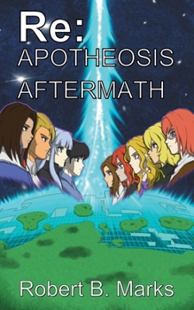 Re: Apotheosis - Aftermath - Book #2 of the Re:Apotheosis