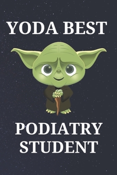 Paperback Yoda Best Podiatry Student: Unique Appreciation Gift with Beautiful Design and a Premium Matte Softcover Book