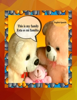 Paperback This is my family Esta es mi familia (English-Spanish): A bilingual English Spanish children's colourful family photo book and beginner book for learn Book