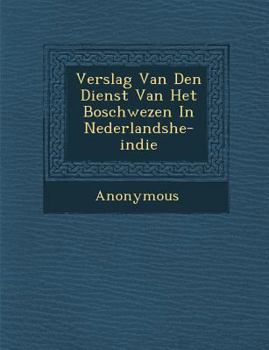 Paperback Verslag Van Den Dienst Van Het Boschwezen in Nederlandshe-Indie [Dutch] Book