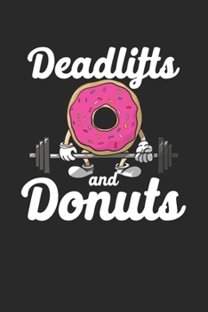 Paperback Deadlifts And Donuts: Composition Lined Notebook Journal For Women And Girls for Tracking water intake, sleep tracking, Daily tracking. Book