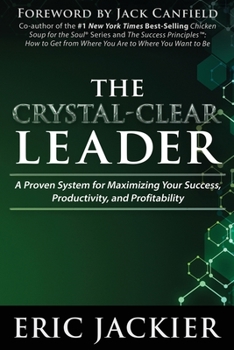 Paperback The Crystal-Clear Leader: A Proven System for Maximizing Your Success, Productivity, and Profitablility Book