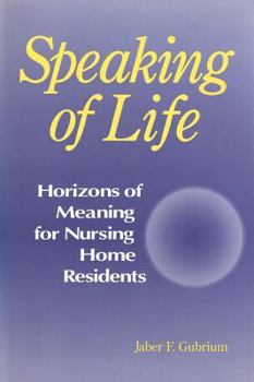 Paperback Speaking of Life: Horizons of Meaning for Nursing Home Residents Book