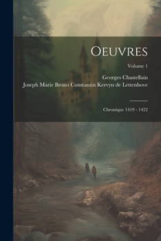 Paperback Oeuvres: Chronique 1419 - 1422; Volume 1 [French] Book