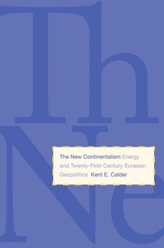 Paperback New Continentalism: Energy and Twenty-First-Century Eurasian Geopolitics Book
