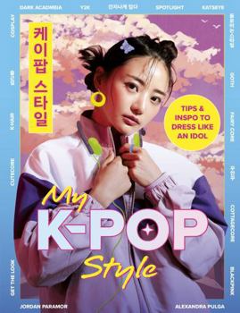 Paperback K-Pop Style: Dress Like an Idol Book