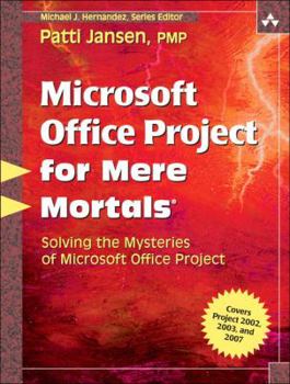 Paperback Microsoft Office Project for Mere Mortals: Solving the Mysteries of Microsoft Office Project Book