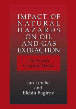 Hardcover Impact of Natural Hazards on Oil and Gas Extraction: The South Caspian Basin Book