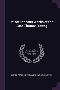 Paperback Miscellaneous Works of the Late Thomas Young Book