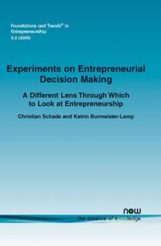 Paperback Experiments on Entrepreneurial Decision Making: A Different Lens Through Which to Look at Entrepreneurship Book