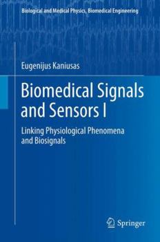 Hardcover Biomedical Signals and Sensors I: Linking Physiological Phenomena and Biosignals Book