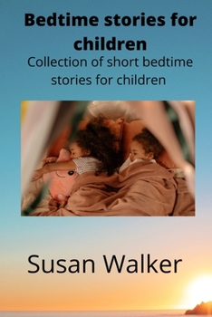 Paperback Bedtime stories for children: Collection of short bedtime stories for children Book