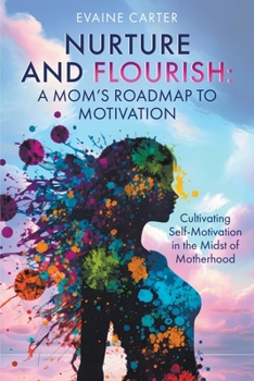 Paperback Nurture and Flourish: A Mom's Roadmap to Motivation Book