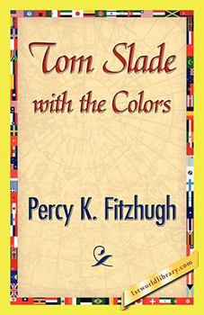 Tom Slade with the Colors - Book #4 of the Tom Slade