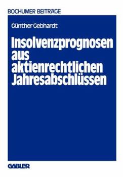 Paperback Insolvenzprognosen Aus Aktienrechtlichen Jahresabschlüssen: Eine Beurteilung Der Reform Der Rechnungslegung Durch Das Aktiengesetz 1965 Aus Der Sicht [German] Book