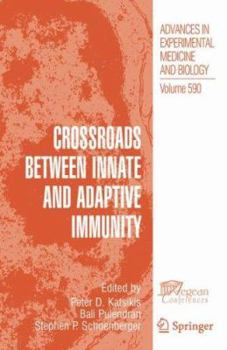 Advances in Experimental Medicine and Biology, Volume 590: Crossroads Between Innate and Adaptive Immunity