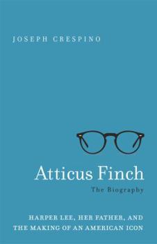 Hardcover Atticus Finch: The Biography Book