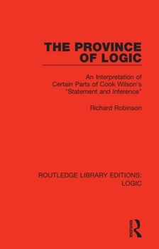 Paperback The Province of Logic: An Interpretation of Certain Parts of Cook Wilson's "Statement and Inference" Book