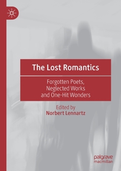 Paperback The Lost Romantics: Forgotten Poets, Neglected Works and One-Hit Wonders Book
