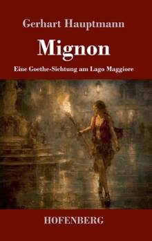 Hardcover Mignon: Eine Goethe-Sichtung am Lago Maggiore [German] Book