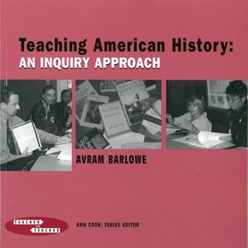 Paperback Teaching American History: An Inquiry Approach (Teacher to Teacher Publications) Book