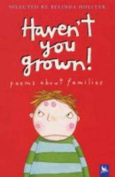 Paperback Haven't You Grown! : Poems About Families Book