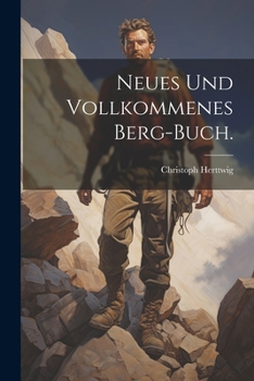 Paperback Neues und Vollkommenes Berg-Buch. [German] Book