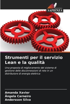 Strumenti per il servizio Lean e la qualità: Una proposta di miglioramento del sistema di gestione delle disconnessioni di rete in un distributore di energia elettrica