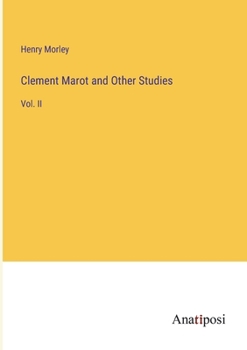 Paperback Clement Marot and Other Studies: Vol. II Book