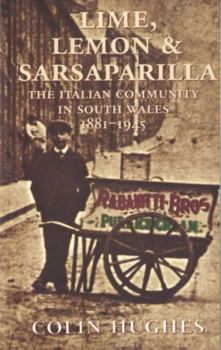 Paperback Lime, Lemon & Sarsaparilla: The Italian Community in South Wales 1881--1945 Book