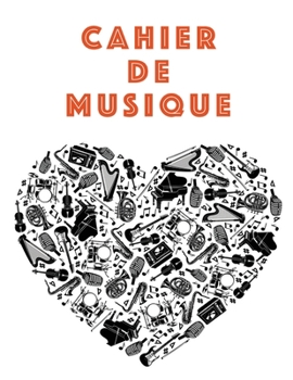 Cahier De Musique: Musiciens Composition Livre Instrument Manuscrit Personnel Papier Piano Guitare Standard 13 portées Grand Carnet / Journal Cadeau ... souple, Finition mate. (French Edition)