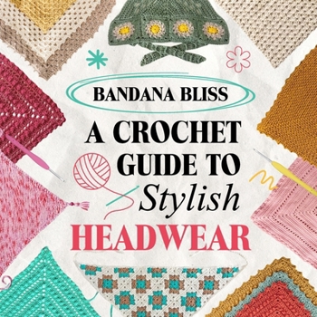 Paperback Bandana Bliss: A Crochet Guide to Stylish Headwear Book