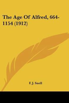 Paperback The Age Of Alfred, 664-1154 (1912) Book