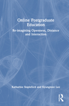 Hardcover Online Postgraduate Education: Re-imagining Openness, Distance and Interaction Book