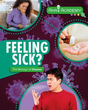 Feeling Sick? the Biology of Disease