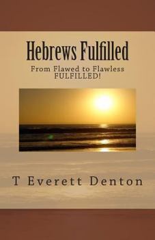Paperback Hebrews: From Flawed to Flawless Fulfilled Book