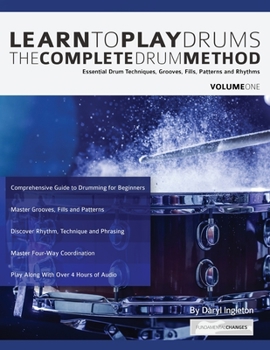 Paperback Learn To Play Drums: The Complete Drum Method Volume 1: Essential drum techniques, grooves, fills, patterns and rhythms Book
