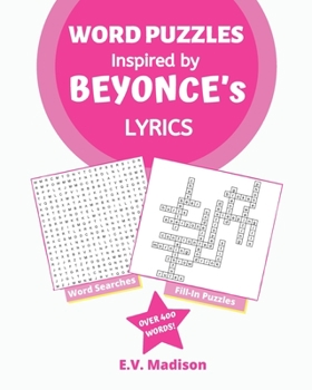 Paperback Word Puzzles Inspired by BEYONCE's Lyrics: Word Search and Fill-In Puzzles that'll keep you busy for hours! Book
