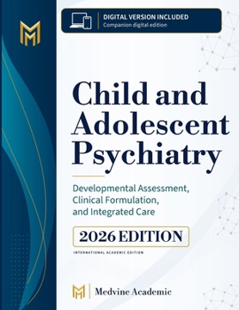 CHILD AND ADOLESCENT PSYCHIATRY: A TEXTBOOK ON DEVELOPMENTAL ASSESSMENT, CLINICAL FORMULATION, AND INTEGRATED CARE