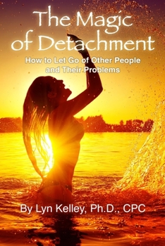 Paperback The Magic of Detachment: How to Let Go of Other People and their Problems Book