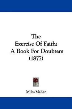 The Exercise Of Faith: A Book For Doubters
