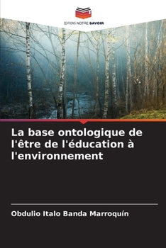 Paperback La base ontologique de l'être de l'éducation à l'environnement [French] Book